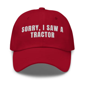 Furrow & Fields Cranberry Sorry, I Saw a Tractor | Classic Dad Hat Quality Farmers Merch