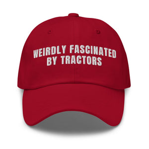 Furrow & Fields Cranberry Weirdly Fascinated by Tractors | Classic Dad Hat Quality Farmers Merch