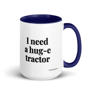Furrow & Fields Dark Blue I Need a Hug-e Tractor | 15 oz Mug with Color Inside Quality Farmers Merch