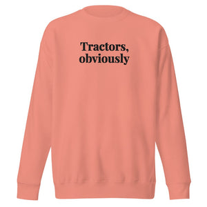 Furrow & Fields Dusty Rose / S Tractors, Obviously | Unisex Premium Sweatshirt Quality Farmers Merch