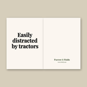 Furrow & Fields Easily Distracted By Tractors | Greeting Card Quality Farmers Merch