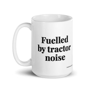 Furrow & Fields Fuelled by Tractor Noise | White Glossy Mug Quality Farmers Merch