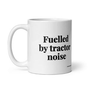 Furrow & Fields Fuelled by Tractor Noise | White Glossy Mug Quality Farmers Merch