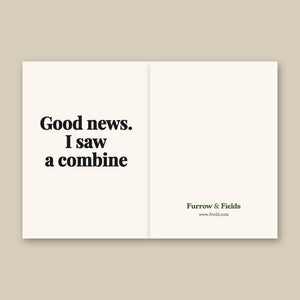 Furrow & Fields Good News. I Saw A Combine | Greeting Card Quality Farmers Merch