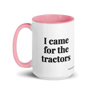 Furrow & Fields I Came for the Tractors | 15 oz Mug with Color Inside Quality Farmers Merch