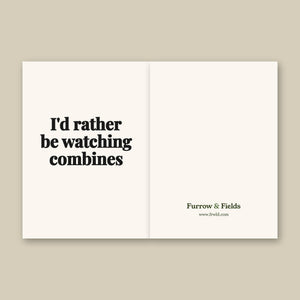 Furrow & Fields I'd Rather Be Watching Combines | Greeting Card Quality Farmers Merch