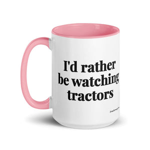 Furrow & Fields I'd Rather Be Watching Tractors | 15 oz Mug with Color Inside Quality Farmers Merch