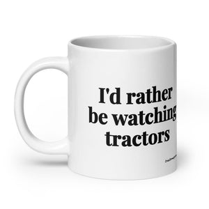 Furrow & Fields I'd Rather Be Watching Tractors | White Glossy Mug Quality Farmers Merch