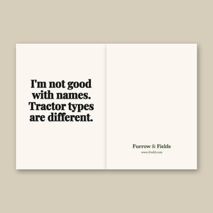 Furrow & Fields I'm Not Good with Names. Tractor Types Are Different. | Greeting Card Quality Farmers Merch