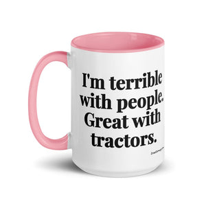 Furrow & Fields I'm Terrible with People. Great with Tractors. | 15 oz Mug with Color Inside Quality Farmers Merch