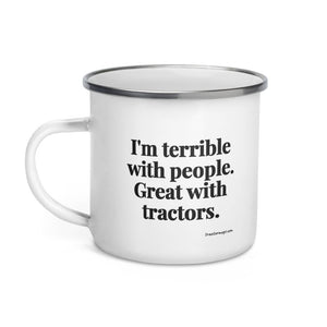 Furrow & Fields I'm Terrible with People. Great with Tractors. | Enamel Mug Quality Farmers Merch