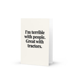 Furrow & Fields I'm Terrible with People. Great with Tractors. | Greeting Card Quality Farmers Merch