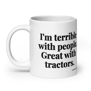 Furrow & Fields I'm Terrible with People. Great with Tractors. | White Glossy Mug Quality Farmers Merch
