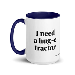 Furrow & Fields I Need a Hug-e Tractor | 15 oz Mug with Color Inside Quality Farmers Merch