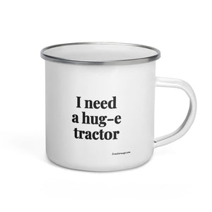 Furrow & Fields I Need a Hug-e Tractor | Enamel Mug Quality Farmers Merch