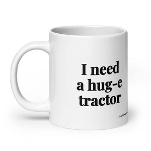 Furrow & Fields I Need a Hug-e Tractor | White Glossy Mug Quality Farmers Merch