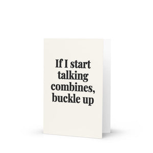 Furrow & Fields If I Start Talking Combines, Buckle Up | Greeting Card Quality Farmers Merch