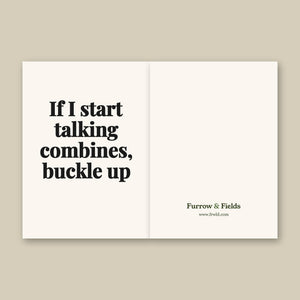 Furrow & Fields If I Start Talking Combines, Buckle Up | Greeting Card Quality Farmers Merch