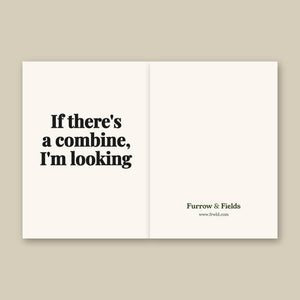 Furrow & Fields If There's a Combine, I'm Looking | Greeting Card Quality Farmers Merch