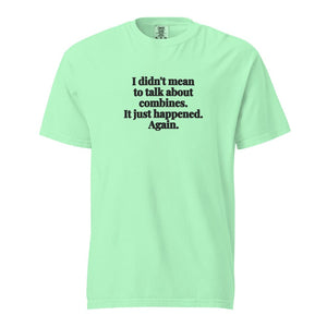 Furrow & Fields Island Reef / S I Didn't Mean to Talk About Combines. It Just Happened. Again. | Unisex Premium T-shirt Quality Farmers Merch