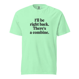Furrow & Fields Island Reef / S I'll Be Right Back. There's a Combine. | Unisex Premium T-shirt Quality Farmers Merch