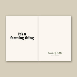 Furrow & Fields It's A Farming Thing | Greeting Card Quality Farmers Merch