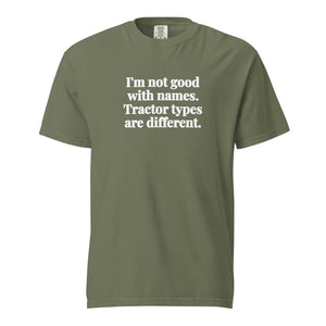 Furrow & Fields Moss / S I'm Not Good with Names. Tractor Types Are Different. | Unisex Premium T-shirt Quality Farmers Merch