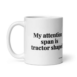 Furrow & Fields My Attention Span Is Tractor Shaped | White Glossy Mug Quality Farmers Merch