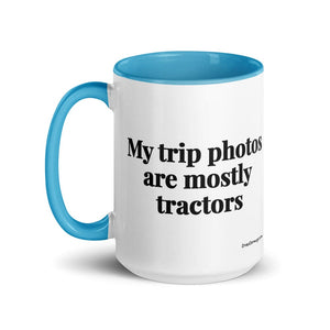 Furrow & Fields My Trip Photos Are Mostly Tractors | 15 oz Mug with Color Inside Quality Farmers Merch