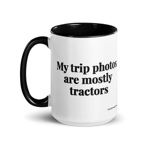 Furrow & Fields My Trip Photos Are Mostly Tractors | 15 oz Mug with Color Inside Quality Farmers Merch