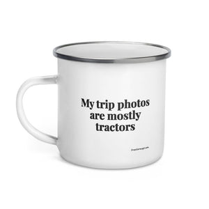 Furrow & Fields My Trip Photos Are Mostly Tractors | Enamel Mug Quality Farmers Merch