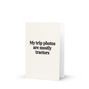 Furrow & Fields My Trip Photos Are Mostly Tractors | Greeting Card Quality Farmers Merch