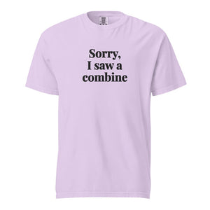 Furrow & Fields Orchid / S Sorry, I Saw a Combine | Unisex Premium T-shirt Quality Farmers Merch