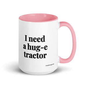 Furrow & Fields Pink I Need a Hug-e Tractor | 15 oz Mug with Color Inside Quality Farmers Merch