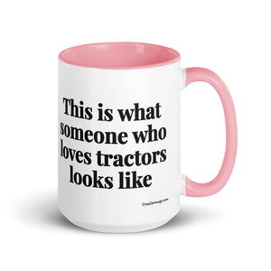 Furrow & Fields Pink This is what someone who loves Tractors looks like | 15 oz Mug with Color Inside Quality Farmers Merch