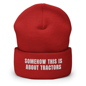 Furrow & Fields Red Somehow This Is About Tractors | Cuffed Beanie Quality Farmers Merch