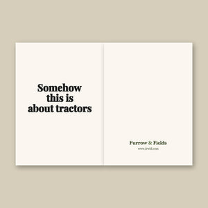 Furrow & Fields Somehow This Is About Tractors | Greeting Card Quality Farmers Merch