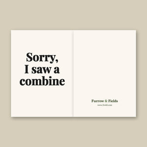 Furrow & Fields Sorry, I Saw a Combine | Greeting Card Quality Farmers Merch
