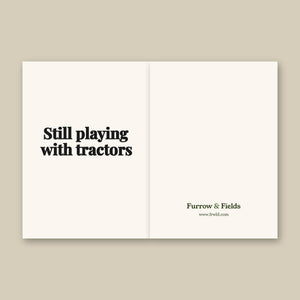 Furrow & Fields Still Playing With Tractors | Greeting Card Quality Farmers Merch