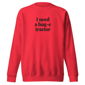 Furrow & Fields Team Red / S I Need a Hug-e Tractor | Unisex Premium Sweatshirt Quality Farmers Merch