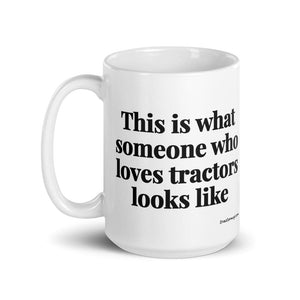 Furrow & Fields This is what someone who loves Tractors looks like | White Glossy Mug Quality Farmers Merch