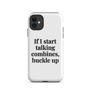 Furrow & Fields Tough Case for iPhone® iPhone 11 If I Start Talking Combines, Buckle Up | Tough Case for iPhone® Quality Farmers Merch