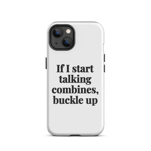 Furrow & Fields Tough Case for iPhone® iPhone 13 If I Start Talking Combines, Buckle Up | Tough Case for iPhone® Quality Farmers Merch