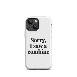 Furrow & Fields Tough Case for iPhone® iPhone 13 mini Sorry, I Saw a Combine | Tough Case for iPhone® Quality Farmers Merch