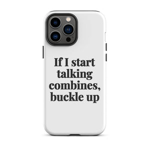 Furrow & Fields Tough Case for iPhone® iPhone 13 Pro Max If I Start Talking Combines, Buckle Up | Tough Case for iPhone® Quality Farmers Merch