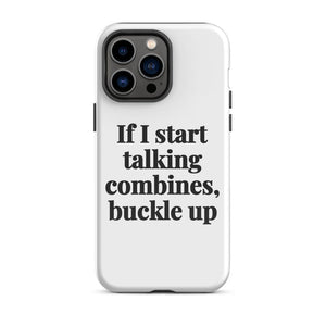 Furrow & Fields Tough Case for iPhone® iPhone 14 Pro Max If I Start Talking Combines, Buckle Up | Tough Case for iPhone® Quality Farmers Merch