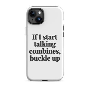 Furrow & Fields Tough Case for iPhone® iPhone 15 Plus If I Start Talking Combines, Buckle Up | Tough Case for iPhone® Quality Farmers Merch
