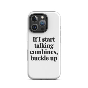 Furrow & Fields Tough Case for iPhone® iPhone 16 Pro If I Start Talking Combines, Buckle Up | Tough Case for iPhone® Quality Farmers Merch