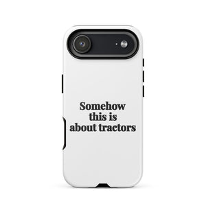 Furrow & Fields Tough Case for iPhone® iPhone 17 Air Somehow This Is About Tractors | Tough Case for iPhone® Quality Farmers Merch