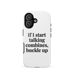 Furrow & Fields Tough Case for iPhone® iPhone 17 If I Start Talking Combines, Buckle Up | Tough Case for iPhone® Quality Farmers Merch